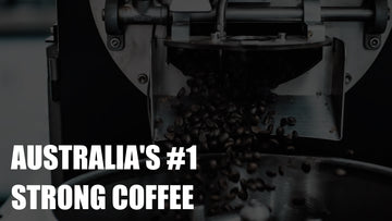 Australia's #1 Strong Coffee