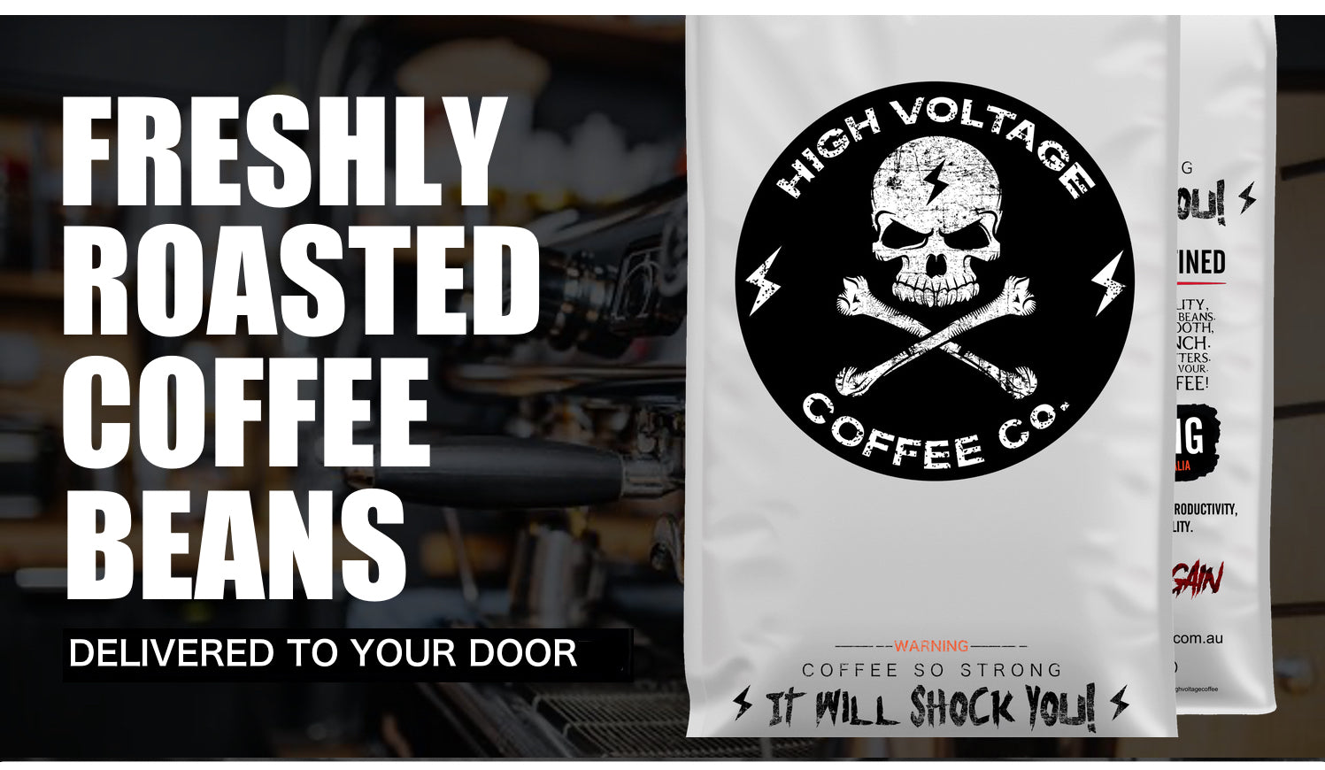 A bold advertisement for high voltage coffee co. features a coffee bag with a skull and crossbones, highlighting its "freshly roasted coffee beans" as extremely strong coffee beans. strongest coffee in australia.