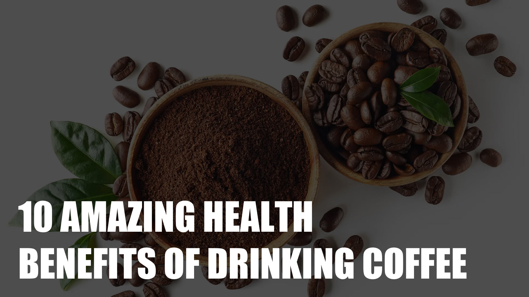 10 Amazing Health Benefits of Drinking Coffee