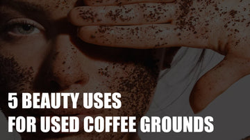 5 Beauty Uses For Used Coffee Grounds