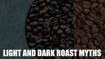 Light And Dark Roast Myths