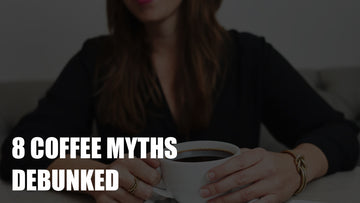 8 Coffee Myths Debunked: Uncovering the Truth About Coffee.