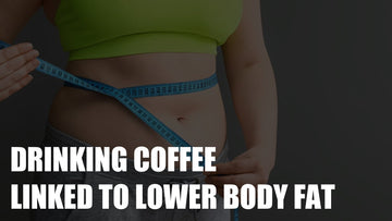 Drinking Coffee Linked to Lower Body Fat