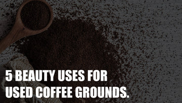 5 Beauty Uses For Used Coffee Grounds