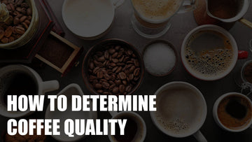 How To Determine Coffee Quality