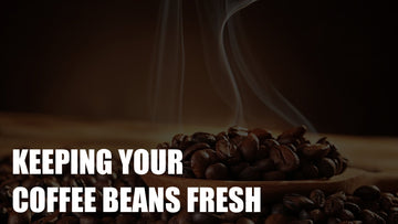 Keep It Fresh - Keeping Your Coffee Beans Fresh longer.