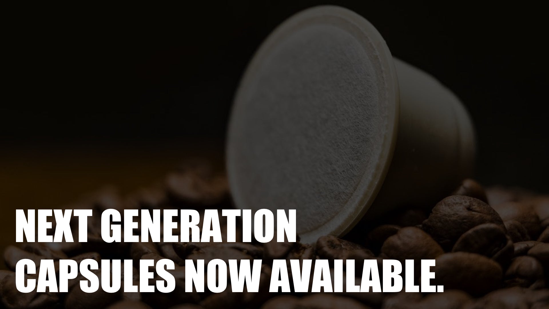Next Gen Capsules Available Now